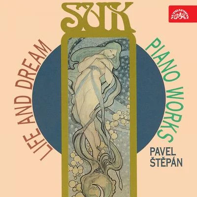 Pavel Stepan Life and Dream: Suks Piano Works, Vol. 2