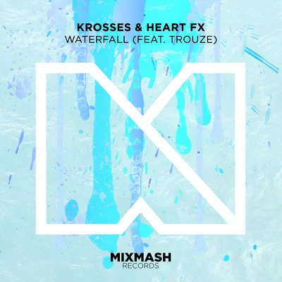 Krosses/Trouze/HEART FX Waterfall (feat. Trouze)