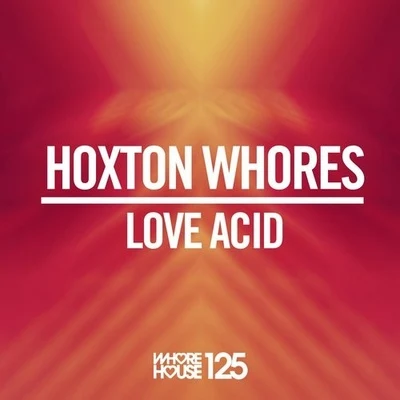 Hoxton Whores Love Acid