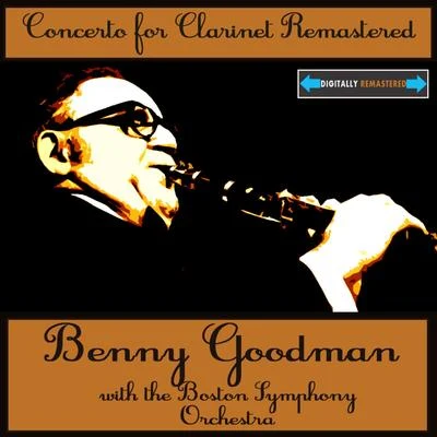 The Boston Symphony Orchestra/Benny Goodman Concerto for Clarinet Remastered