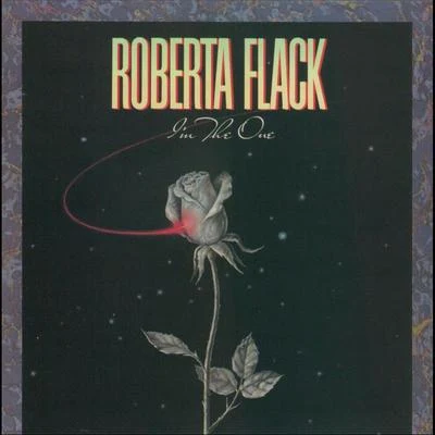 Roberta Flack Im The One