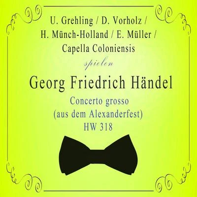 Ulrich Grehling U. GrehlingD. VorholzH. Münch-HollandE. MüllerCapella Coloniensis spielen: Georg Friedrich Händel: Concerto grosso (aus dem Alexanderfest)