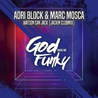 Adri Block/Marc Mosca Watson Can Jack (Jackin Club Mix)