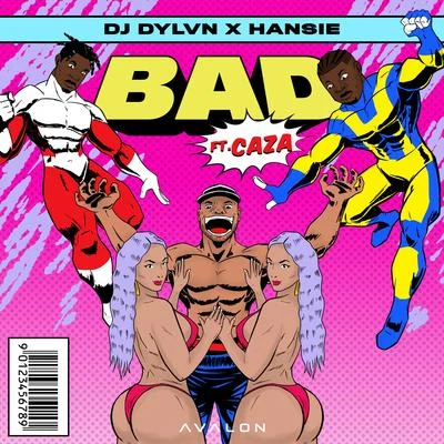 Hansie/DJ DYLVN/Caza Bad feat. Caza