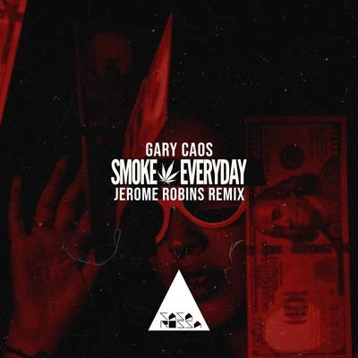 Gary Caos Smoke Everyday (Jerome Robins Remix)