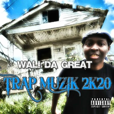 Wali Da Great Trap Muzik 2K20