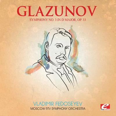 Vladimir Fedoseyev Glazunov: Symphony No. 3 in D Major, Op. 33 (Digitally Remastered)