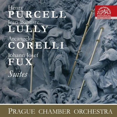 Prague Chamber Orchestra/Jiri Ptacnik/Václav Stoupa/Jan Marek Purcell, Lully, Corelli, Fux: Suites