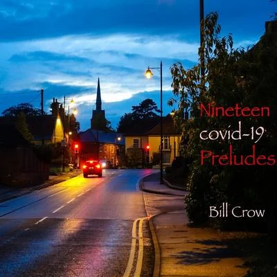 Bill Crow Nineteen COVID-19 Preludes