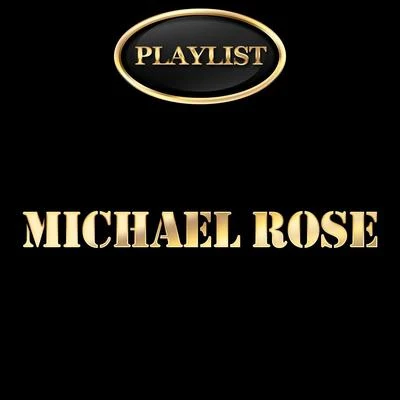 Michael Rose Michael Rose Playlist