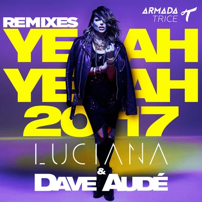 Luciana/Dave Audé Yeah Yeah 2017 (Remixes)