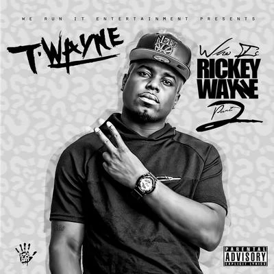 T-Wayne Who Is Rickey Wayne ?