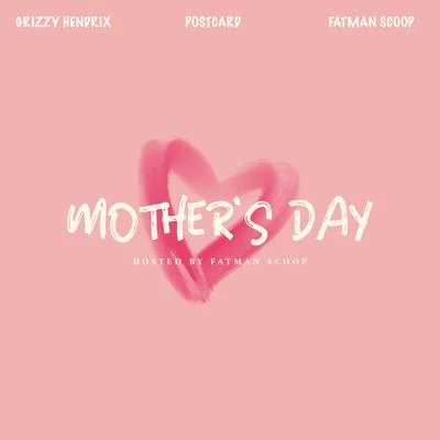 postcard/Fatman Scoop/Grizzy Hendrix Happy Mothers Day (feat. Fatman Scoop & Postcard) (Radio Edit)