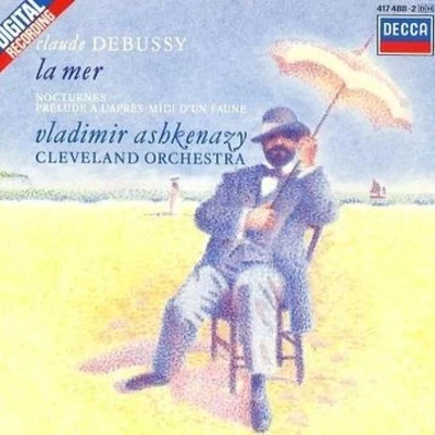 The Cleveland Orchestra/Vladimir Ashkenazy Claude Debussy: La Mer; Nocturnes; Prélude à l'après-midi d'un faune