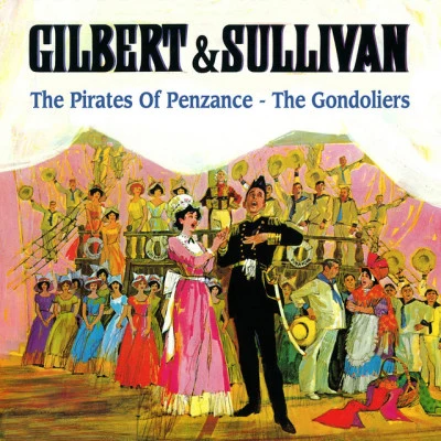 William Schwenck Gilbert/Arthur Sullivan Gilbert and Sullivan: The Pirates of Penzance - The Gondoliers