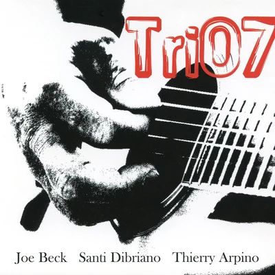 Joe Beck BECK, JoeDIBRIANO, SantiARPINO, Thierry: Tri07