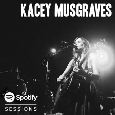 Kacey Musgraves Spotify Sessions - Live From Bonnaroo 2013 (Live)