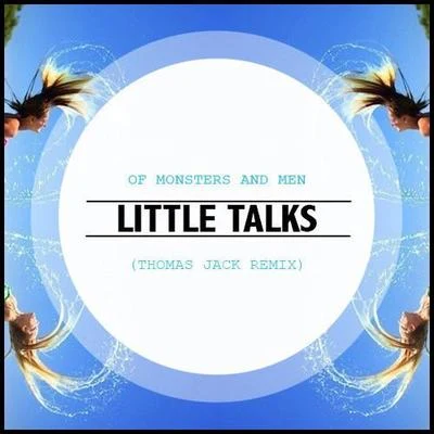 Thomas Jack Little Talks (Thomas Jack Remix)