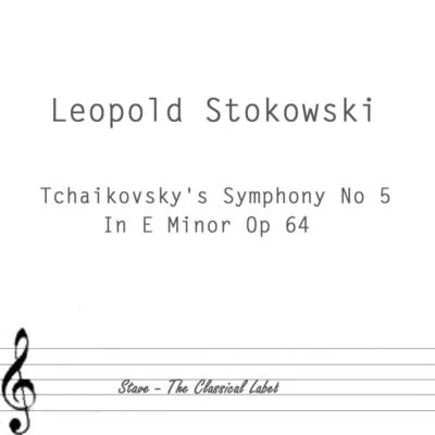 Léopold Stokowski Tchaikovskys Symphony No 5 In E Minor Op 64