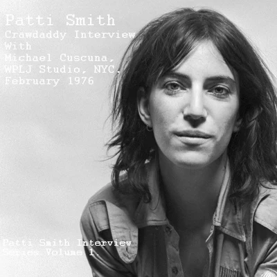 Patti Smith Crawdaddy Interview With Michael Cuscuna, WPLJ Studio, NYC. February 1976 - Patti Smith Interview Series Volume 1 (Remastered)