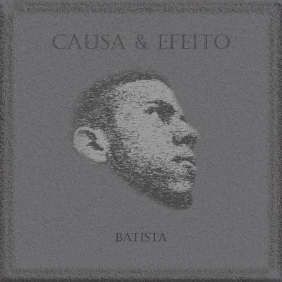 Batista Causa & Efeito