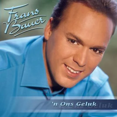 Frans Bauer N Ons Geluk