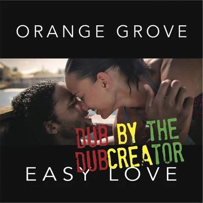 Dubcreator/Orange Grove Easy Love (Dub Version)