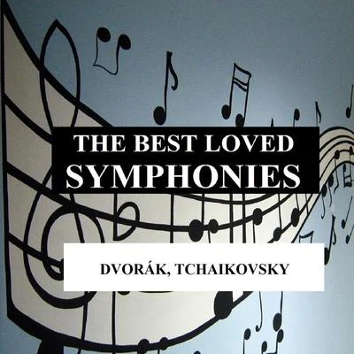 Antonín Dvořák The Best Loved Symphonies - Dvorák, Tchaikovsky