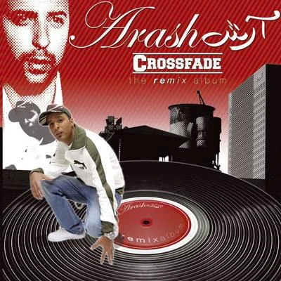 Arash CROSSFADE - The Remix Album