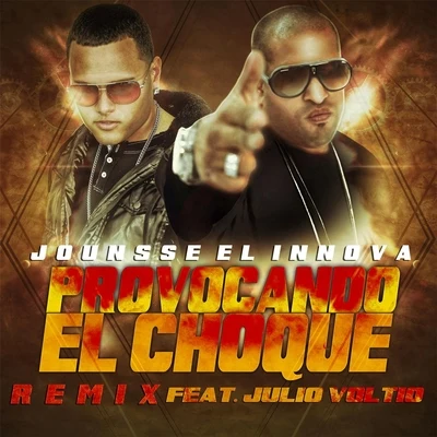 Julio Voltio/Jounsse El Innova Provocando El Choque (Remix) [feat. Julio Voltio]