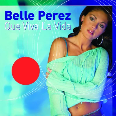 Belle Perez Que Viva la Vida