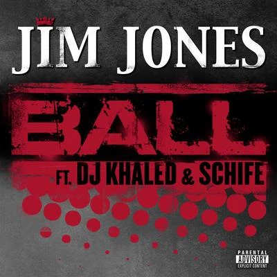 Jim Jones Ball (feat. DJ Khaled & Schife)