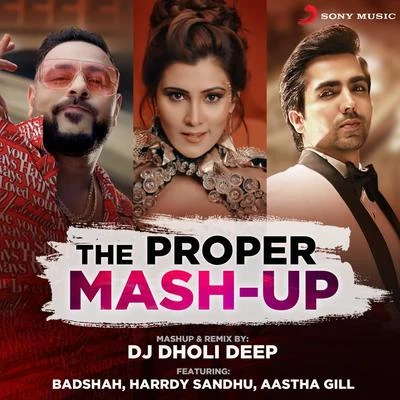 Aastha Gill/Badshah/Harrdy Sandhu/DJ Dholi Deep/Akasa The Proper Mashup