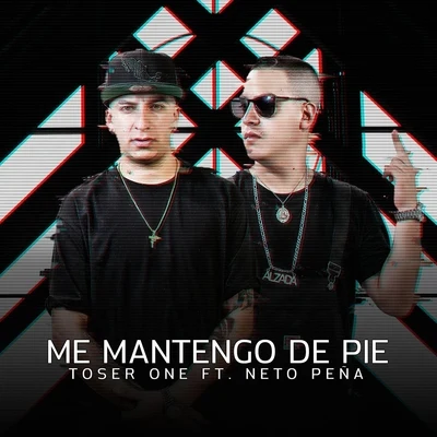 Toser One/Neto Peña Me Mantengo de Pie (feat. Neto Peña)