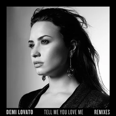 Demi Lovato Tell Me You Love Me (Remixes)