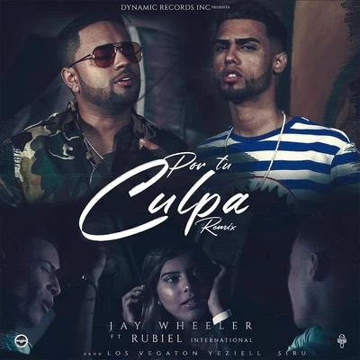 Jay Wheeler/Rubiel International Por Tu Culpa (Remix) [feat. Rubiel International]