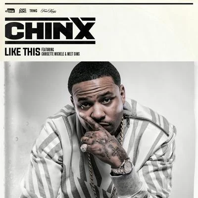 Chinx Like This (feat. Chrisette Michele & Meet Sims)