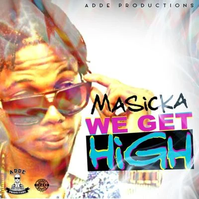 Masicka We Get High