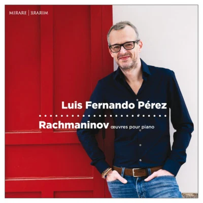 Sergei Rachmaninoff/Luis Fernando Pérez Rachmaninov: Œuvres pour piano