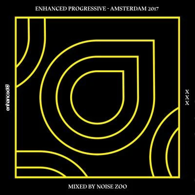 Noise Zoo/Various Artists/Schala/Leo Lauretti/Emme/Zuubi Enhanced Progressive - Amsterdam 2017, Mixed by Noise Zoo