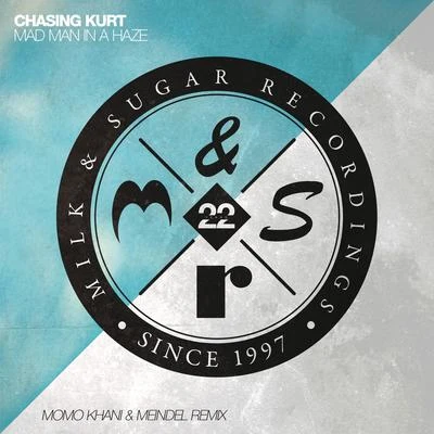 Chasing Kurt Mad Man in a Haze (Momo Khani & Meindel Extended Remix)