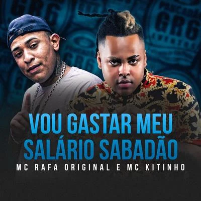 Mc Kitinho/Mc Rafa Original Vou Gastar Meu Salário Sabadão