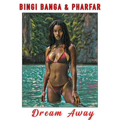 Pharfar/Bingi Banga Dream Away