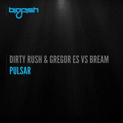 Dirty Rush &amp; Gregor Es Pulsar