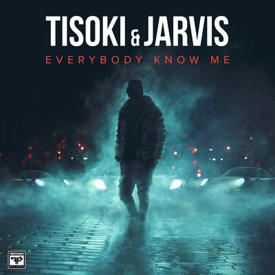 JARVIS/Tisoki Everybody Know Me