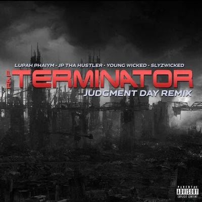 Young Wicked/JP Tha Hustler/LuPah PHAiYM/Slyzwicked Rap Terminator (Judgment Day Remix) [feat. Young Wicked]