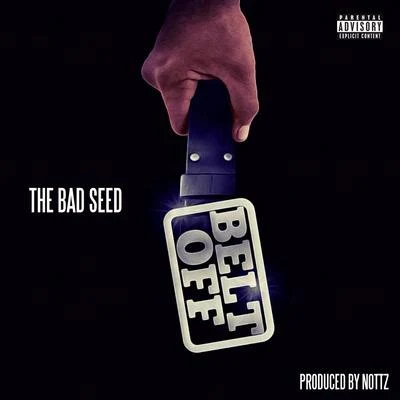 The Bad Seed Belt Off