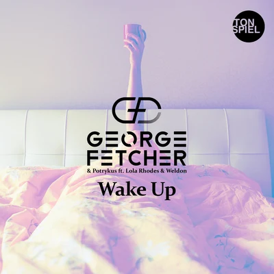 Lola Rhodes/Weldon/George Fetcher/Potrykus Wake Up