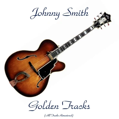 Johnny Smith Johnny Smith Golden Tracks (All Tracks Remastered)