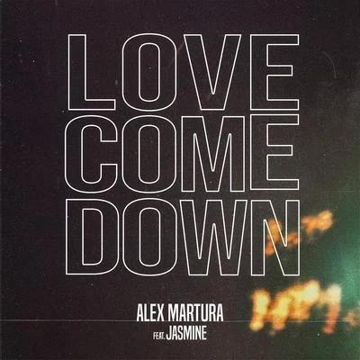 Alex Martura Love Come Down